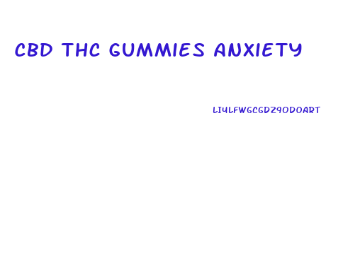 Cbd Thc Gummies Anxiety