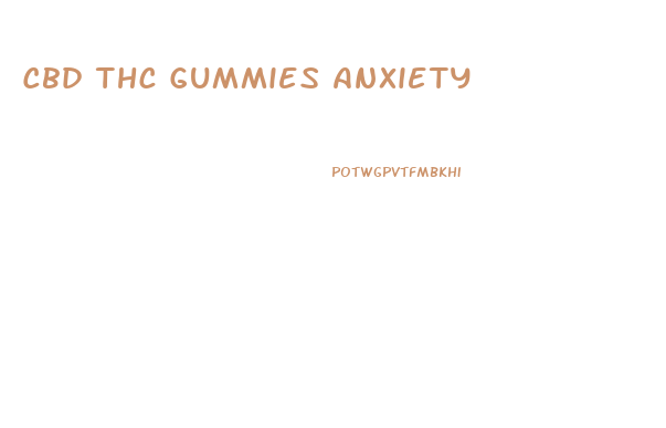 Cbd Thc Gummies Anxiety