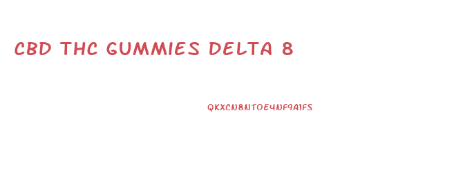 Cbd Thc Gummies Delta 8