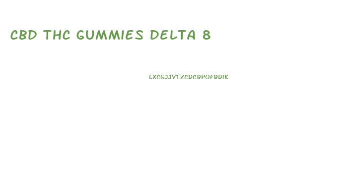 Cbd Thc Gummies Delta 8