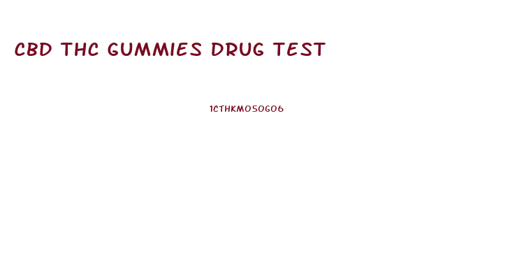 Cbd Thc Gummies Drug Test
