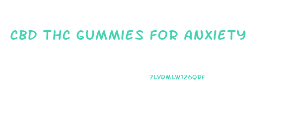 Cbd Thc Gummies For Anxiety
