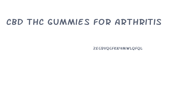 Cbd Thc Gummies For Arthritis