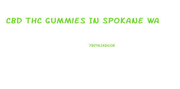 Cbd Thc Gummies In Spokane Wa