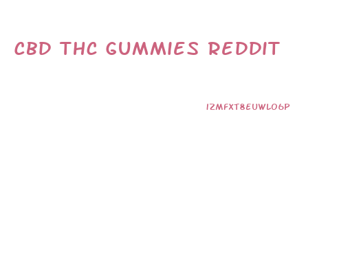 Cbd Thc Gummies Reddit