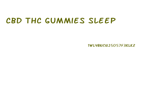 Cbd Thc Gummies Sleep