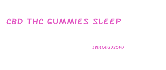 Cbd Thc Gummies Sleep