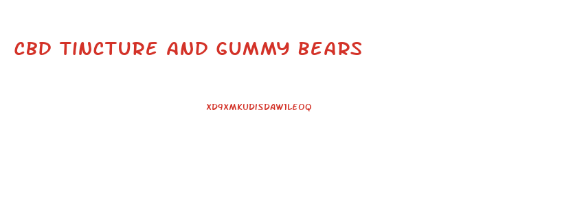 Cbd Tincture And Gummy Bears