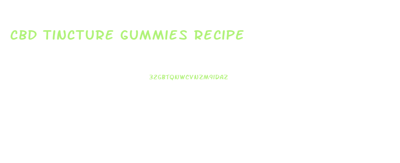 Cbd Tincture Gummies Recipe