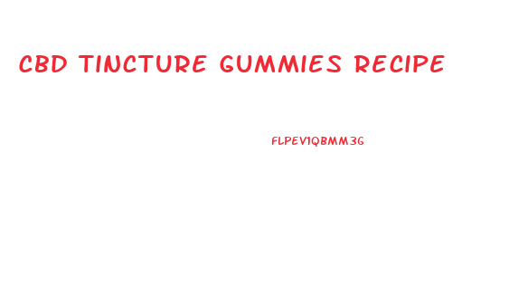 Cbd Tincture Gummies Recipe