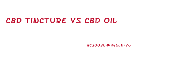 Cbd Tincture Vs Cbd Oil