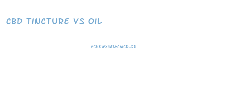 Cbd Tincture Vs Oil