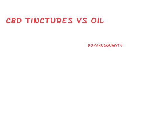Cbd Tinctures Vs Oil