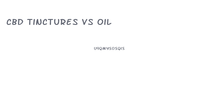 Cbd Tinctures Vs Oil