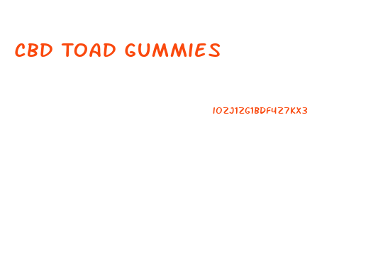 Cbd Toad Gummies