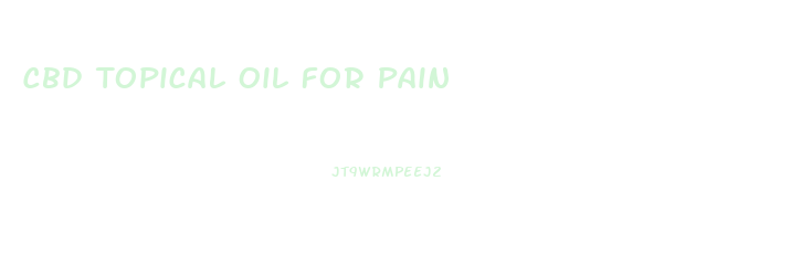 Cbd Topical Oil For Pain