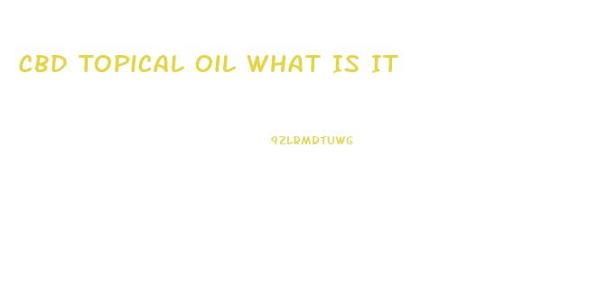 Cbd Topical Oil What Is It