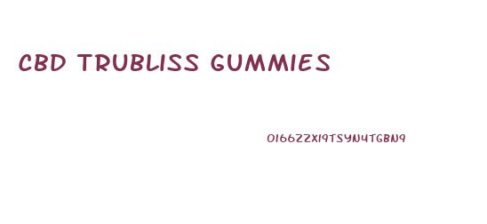 Cbd Trubliss Gummies