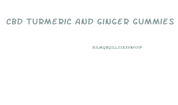 Cbd Turmeric And Ginger Gummies