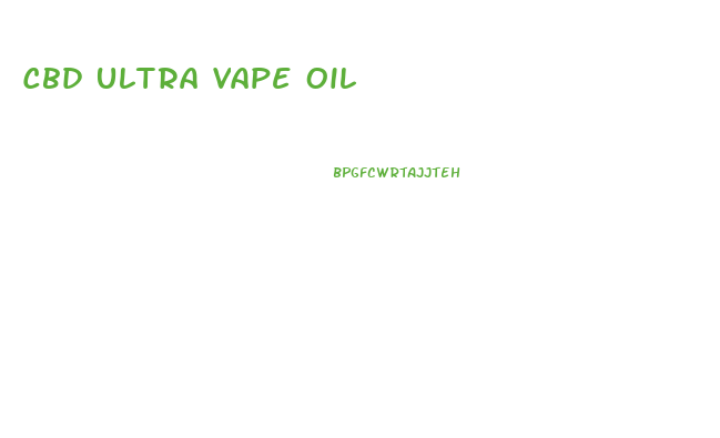 Cbd Ultra Vape Oil