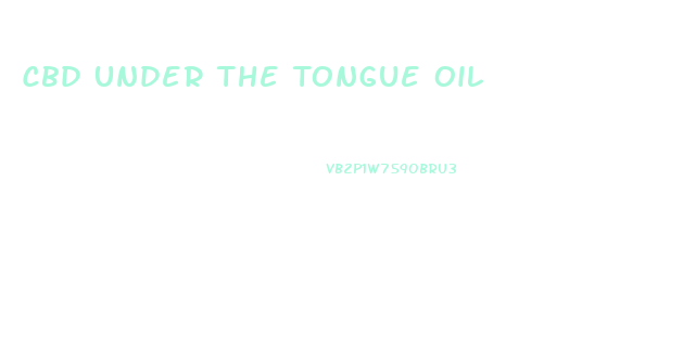 Cbd Under The Tongue Oil