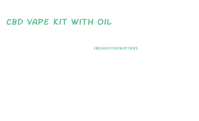 Cbd Vape Kit With Oil