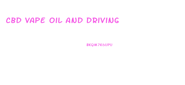 Cbd Vape Oil And Driving