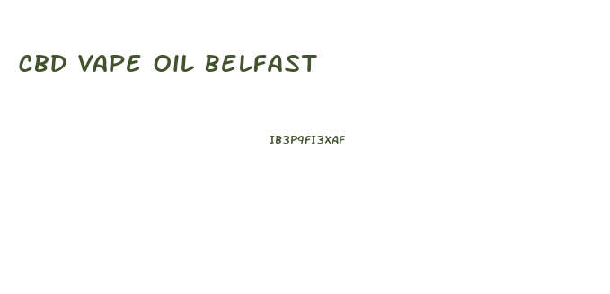 Cbd Vape Oil Belfast