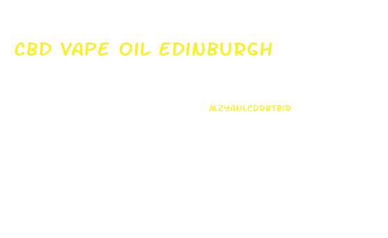 Cbd Vape Oil Edinburgh