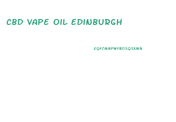Cbd Vape Oil Edinburgh