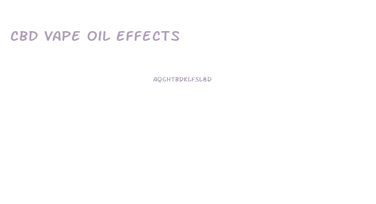 Cbd Vape Oil Effects