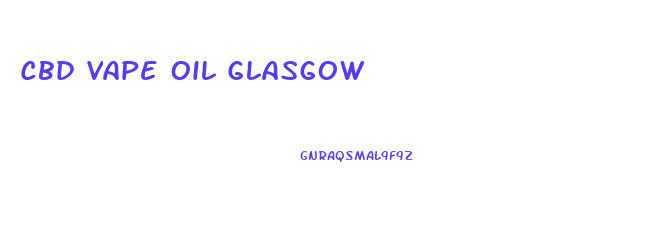 Cbd Vape Oil Glasgow