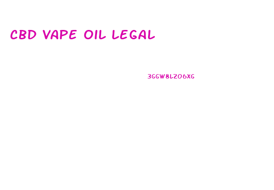 Cbd Vape Oil Legal