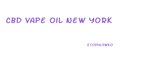 Cbd Vape Oil New York