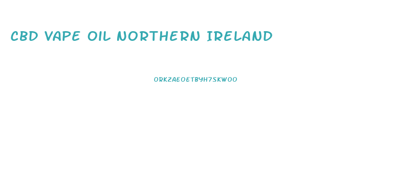 Cbd Vape Oil Northern Ireland