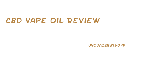 Cbd Vape Oil Review