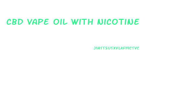 Cbd Vape Oil With Nicotine