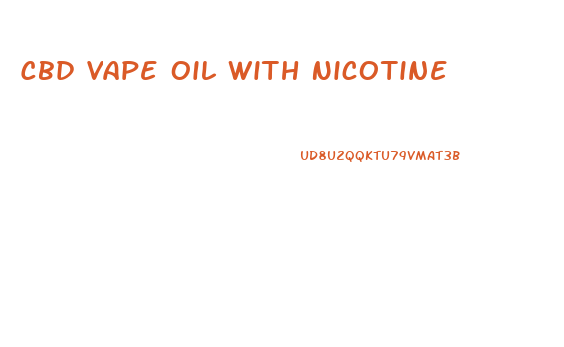 Cbd Vape Oil With Nicotine