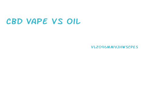 Cbd Vape Vs Oil