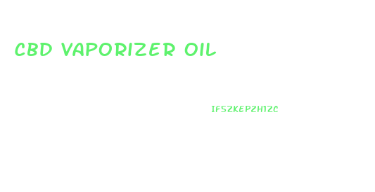 Cbd Vaporizer Oil