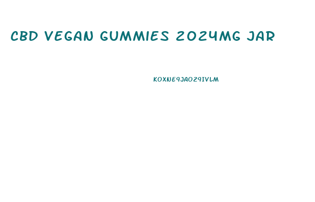 Cbd Vegan Gummies 2024mg Jar