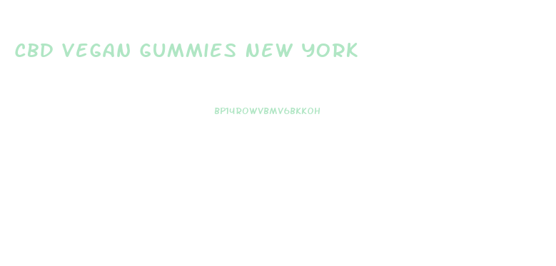 Cbd Vegan Gummies New York