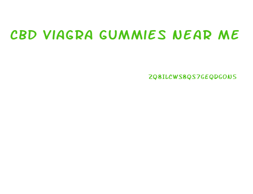 Cbd Viagra Gummies Near Me