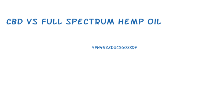 Cbd Vs Full Spectrum Hemp Oil