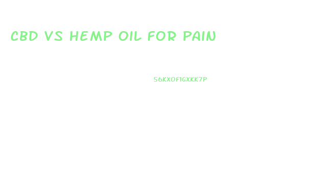 Cbd Vs Hemp Oil For Pain