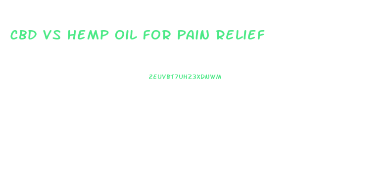 Cbd Vs Hemp Oil For Pain Relief