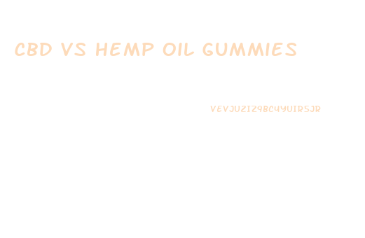 Cbd Vs Hemp Oil Gummies