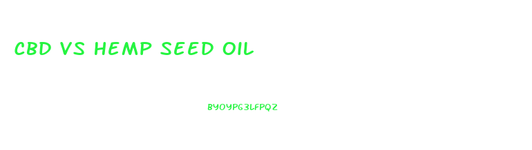 Cbd Vs Hemp Seed Oil