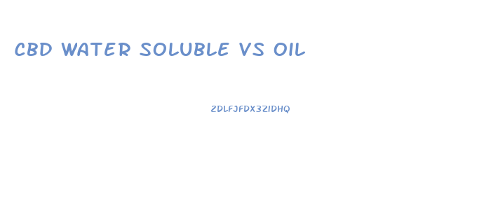 Cbd Water Soluble Vs Oil