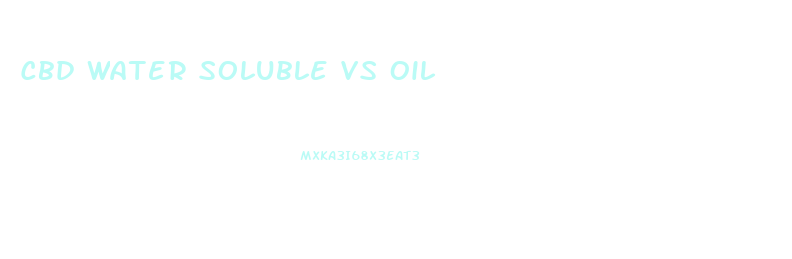 Cbd Water Soluble Vs Oil